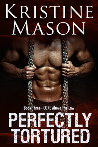 Perfectly Tortured (C.O.R.E. Above the Law, #3)