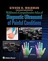 Waldman's Comprehensive Atlas of Diagnostic Ultrasound of Painful Conditions