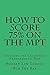 How To Score 75% On The MPT (Prime Members Can Read This Book Free): e book (Normalized Partial Reading Allowed)