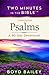 Two Minutes in the Bible Through Psalms: A 90-Day Devotional