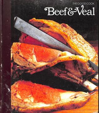 Beef and Veal (The Good Cook)