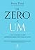 De Zero a Um: O que aprender sobre empreendedorismo com o Vale do Silício