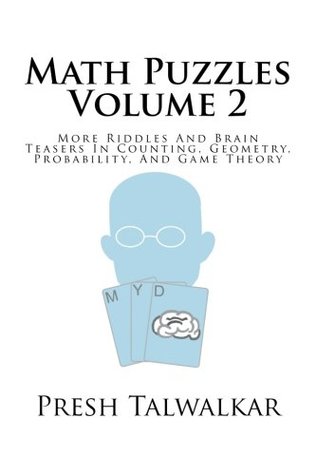 Math Puzzles Volume 2: More Riddles And Brain Teasers In Counting, Geometry, Probability, And Game Theory (Paperback)