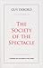 The Society of the Spectacle by Guy Debord The Society of the Spectacle by Guy Debord