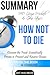 Greger Michael & Gene Stone's How Not to Die: Discover the Foods Scientifically Proven to Prevent and Reverse Disease Summary
