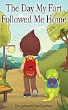 The Day My Fart Followed Me Home by Ben   Jackson