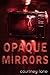 Opaque Mirrors
