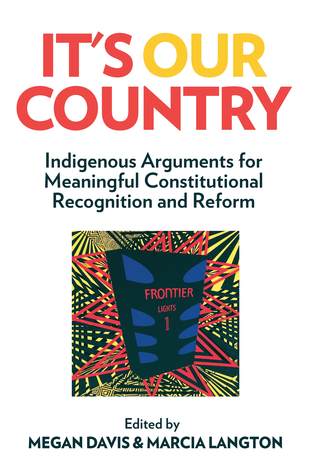 It's Our Country: Indigenous Arguments for Meaningful Constitutional Recognition and Reform (Paperback)