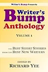 Writer's Bump Anthology Volume 1 by Richard Yee