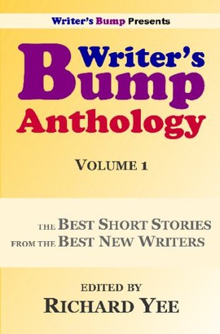 Writer's Bump Anthology Volume 1: The Best Short Stories From The Best New Writers (Paperback)