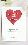 Book cover for You Are Not Alone: Love Letters From Loss Mom to Loss Mom