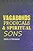 Vagabonds, Prodicals and Spiritual Sons by Paul B. Thomas