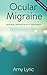 Ocular Migraine: Natural Prevention & Treatment - A Success Story