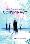 The CleanSweep Conspiracy by Chuck Waldron