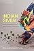 Indian Given: Racial Geographies across Mexico and the United States (Latin America Otherwise)