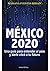 México 2020: Una guía para entender el país y darle click al futuro
