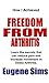 How I Achieved Freedom From Arthritis: Learn the secrets that can reduce pain and increase movement in Osteoarthritis