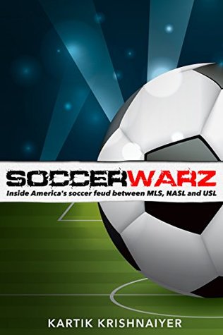 Soccerwarz: Inside America’s Soccer Feud Between MLS, NASL and USL