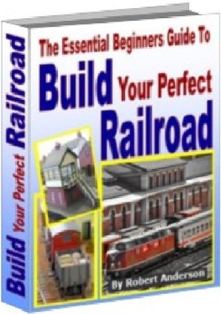 The Essential Beginners Guide To Build Your Perfect Model Railroad