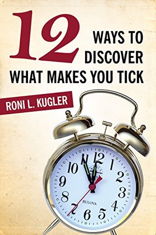 12 Ways to Discover What Makes You Tick (Kindle Edition)