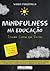 Mindfulness na Educação