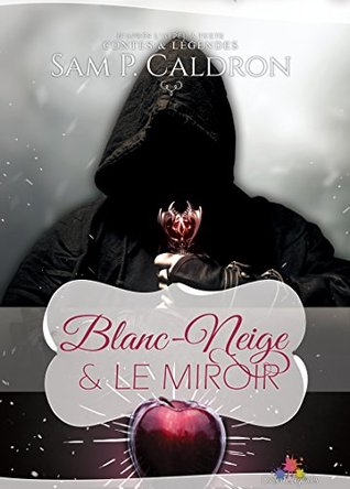 Blanc-Neige et le Miroir: Contes et légendes, T5 (French Edition)