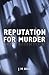 Reputation for Murder by J.M. Allen