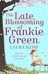 The Late Blossoming of Frankie Green by Laura Kemp