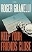 Keep Your Friends Close by Roger Granelli