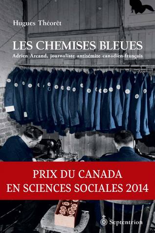Les chemises bleues - Adrien Arcand, journaliste antisémite canadien-français