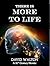 There Is More To Life - 2nd Edition: By a 21st Century Heretic