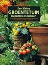 Een kleine groentetuin in potten en bakken: de eenvoudige manier om zelf groenten en kruiden te kweken op het terras of balkon