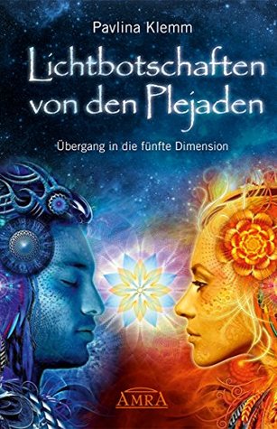 Lichtbotschaften von den Plejaden Band 1: Übergang in die fünfte Dimension (Kindle Edition)