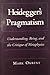 Heidegger's Pragmatism: Understanding, Being, and the Critique of Metaphysics