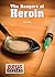 The Dangers of Heroin (Drug Dangers)