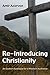 Re-Introducing Christianity by Amir Azarvan Re-Introducing Christianity by Amir Azarvan