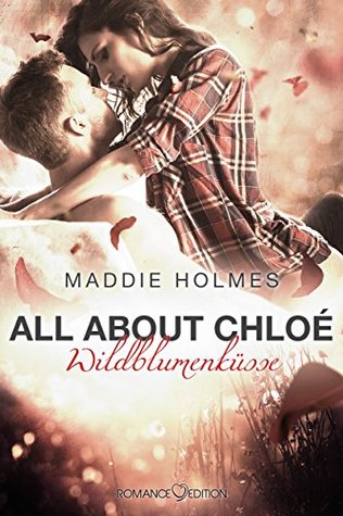 All about Chloé: Wildblumenküsse (German Edition)