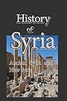 History of Syria, Ancient Syria and New Syria: Government, The People, Political Dynamics, Economy History of Syria, Ancient Syria and New Syria: Government, The People, Political Dynamics, Economy