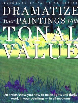 Dramatize Your Paintings with Tonal Value (Elements of Painting)