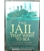 The Jail That Went to Sea