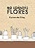 No soñarás flores