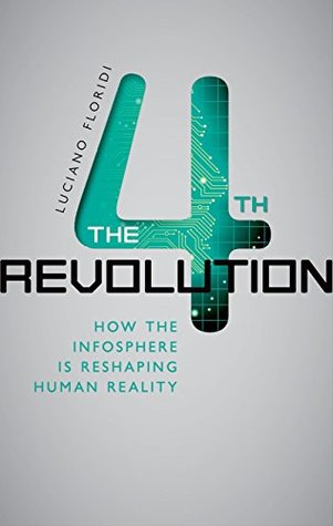 The Fourth Revolution: How the infosphere is reshaping human reality (Hardcover)