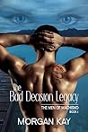The Bad Decision Legacy by Morgan Kay The Bad Decision Legacy by Morgan Kay