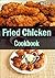 Fried Chicken Cookbook :101...