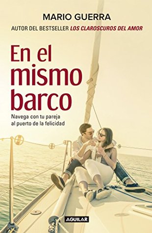 En el mismo barco: Navega con tu pareja al puerto de la felicidad (Spanish Edition)