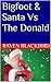 Bigfoot & Santa Vs The Donald (Bigfoot And Santa Book 3)