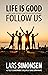 Life is Good Follow Us: A f...