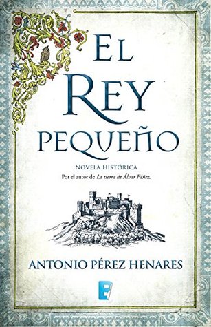 Portada de El rey pequeño, de Antonio Pérez Henares