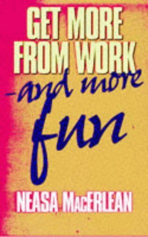 Get More from Work - and More Fun (Paperback)