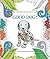 Zendoodle Coloring Presents Good Dog!: A Dog Lover's Coloring Book